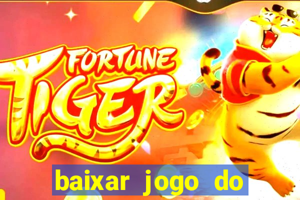 baixar jogo do tigrinho plataforma nova